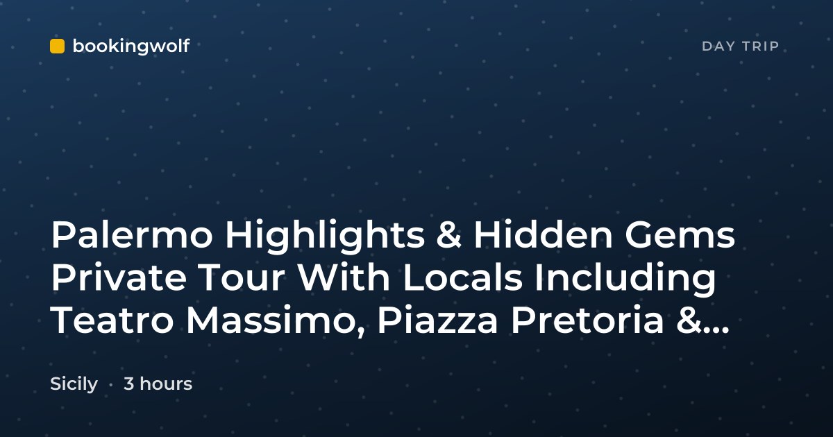 Palermo Highlights & Hidden Gems Private Tour With Locals Including Teatro Massimo, Piazza Pretoria & Palazzo Reale