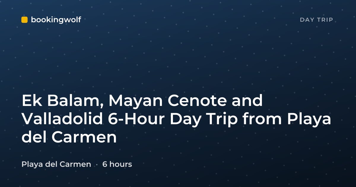 Ek Balam, Mayan Cenote and Valladolid 6-Hour Day Trip from Playa del Carmen