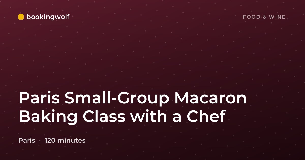 Paris Small-Group Macaron Baking Class with a Chef