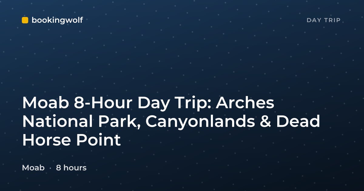Moab 8-Hour Day Trip: Arches National Park, Canyonlands & Dead Horse Point