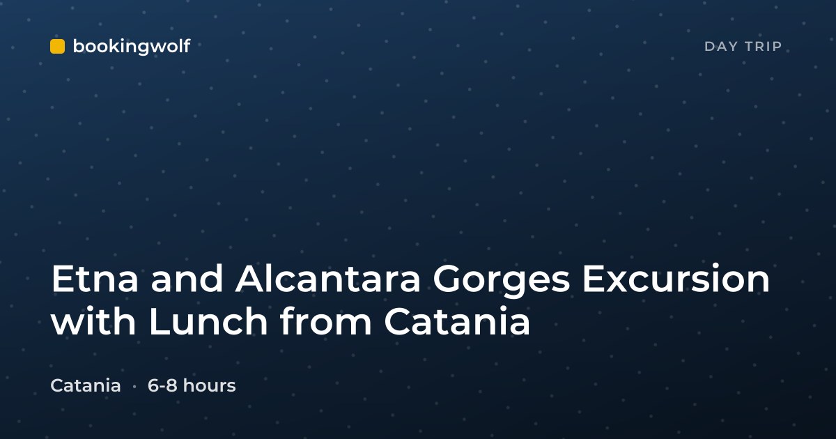 Etna and Alcantara Gorges Excursion with Lunch from Catania