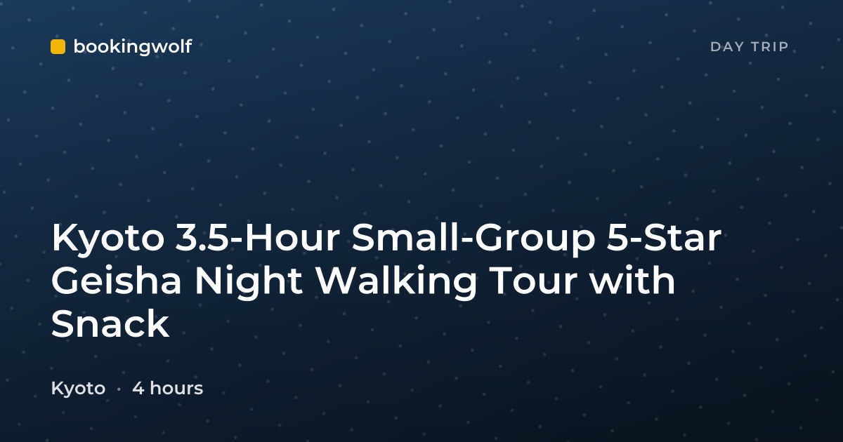 Kyoto 3.5-Hour Small-Group 5-Star Geisha Night Walking Tour with Snack