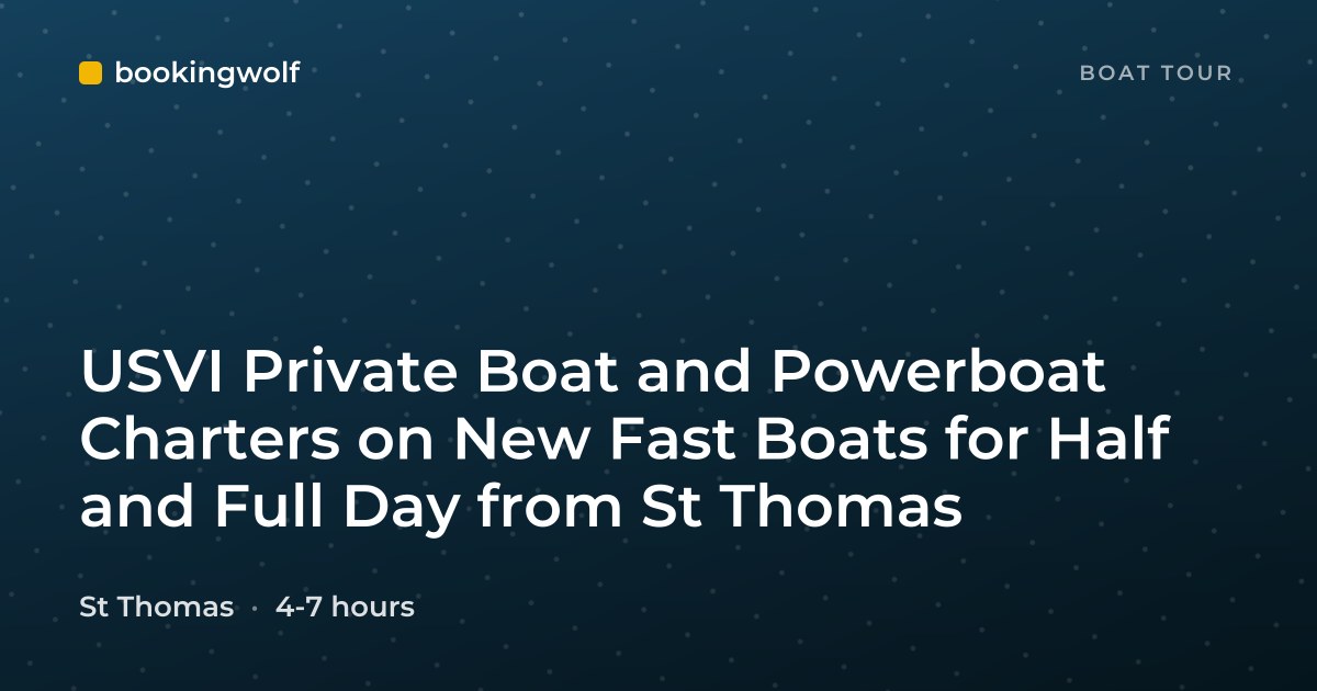 USVI Private Boat and Powerboat Charters on New Fast Boats for Half and Full Day from St Thomas