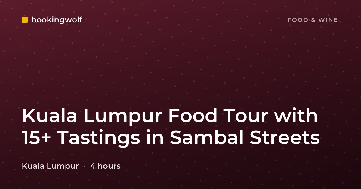 Kuala Lumpur Food Tour with 15+ Tastings in Sambal Streets