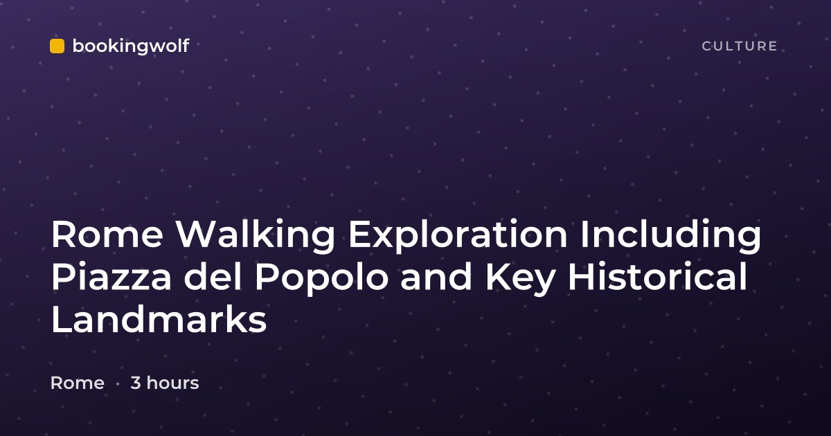 Rome Walking Exploration Including Piazza del Popolo and Key Historical Landmarks