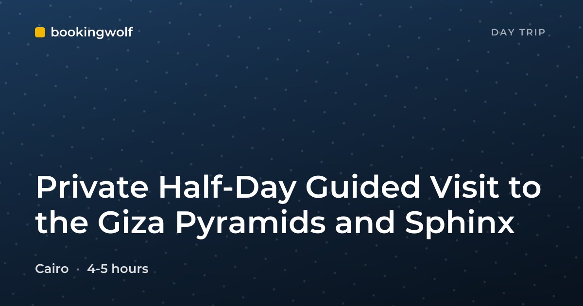 Private Half-Day Guided Visit to the Giza Pyramids and Sphinx