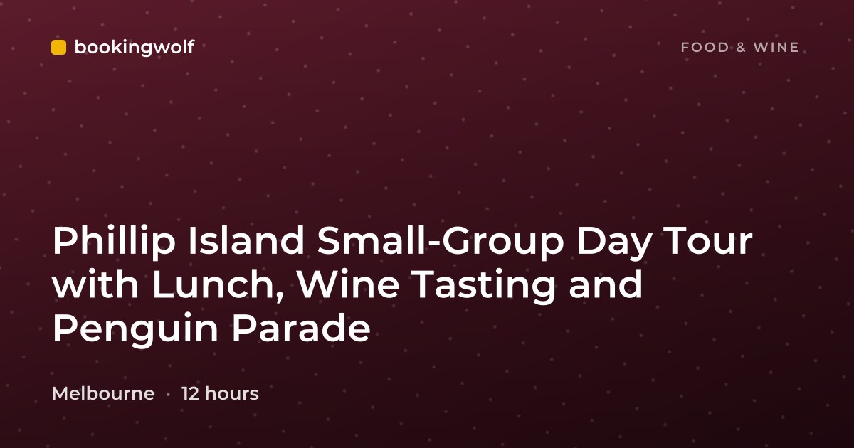 Phillip Island Small-Group Day Tour with Lunch, Wine Tasting and Penguin Parade