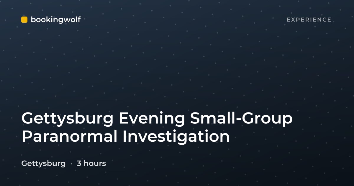 Gettysburg Evening Small-Group Paranormal Investigation
