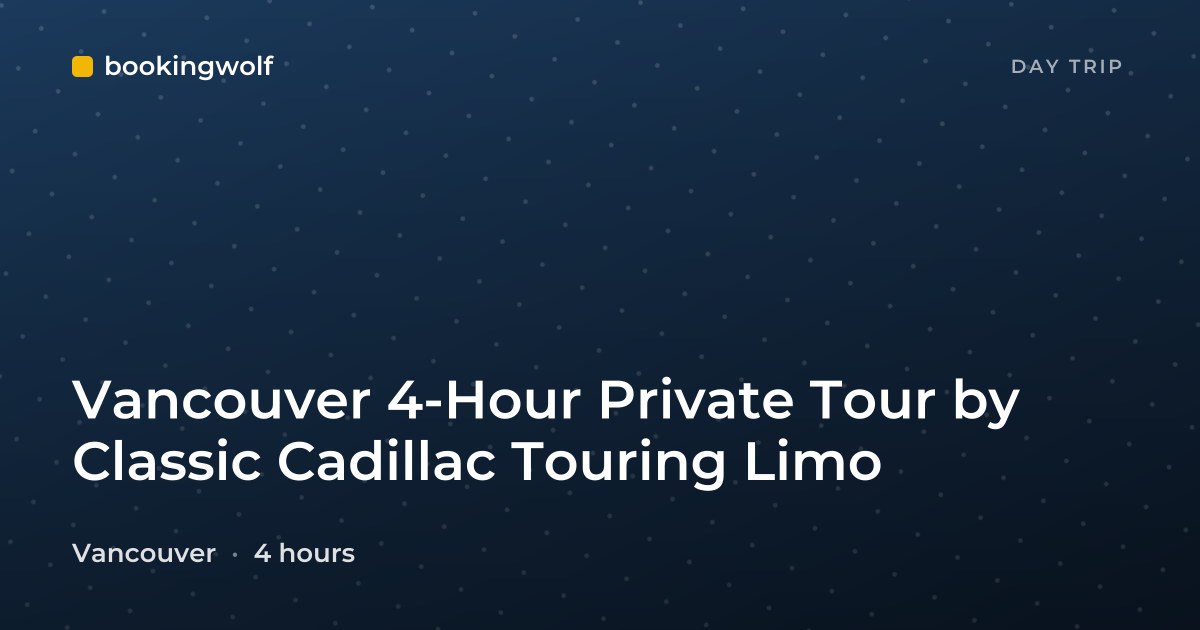 Vancouver 4-Hour Private Tour by Classic Cadillac Touring Limo