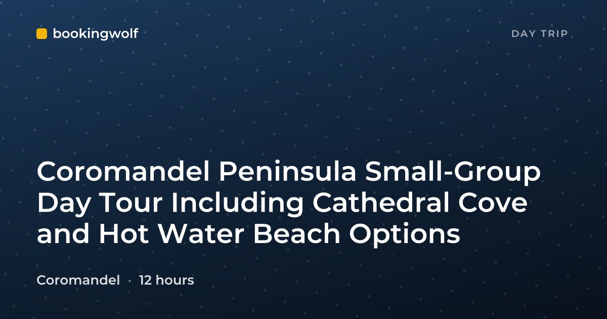 Coromandel Peninsula Small-Group Day Tour Including Cathedral Cove and Hot Water Beach Options