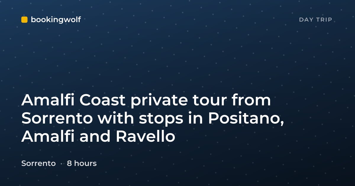Amalfi Coast private tour from Sorrento with stops in Positano, Amalfi and Ravello