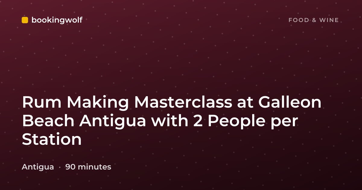 Rum Making Masterclass at Galleon Beach Antigua with 2 People per Station