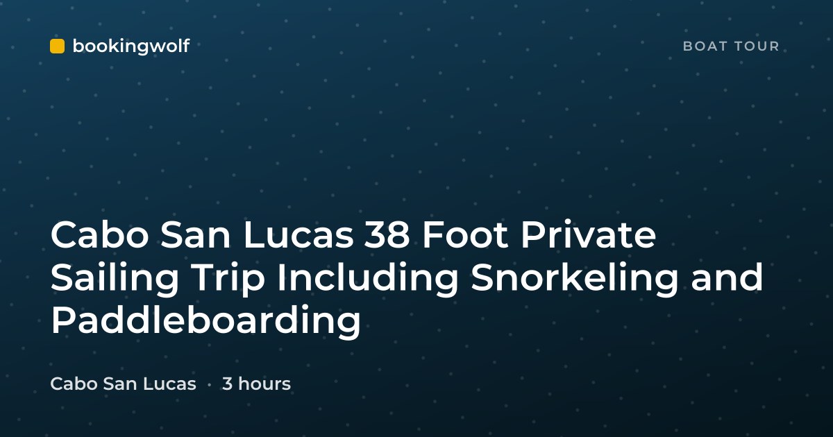 Cabo San Lucas 38 Foot Private Sailing Trip Including Snorkeling and Paddleboarding