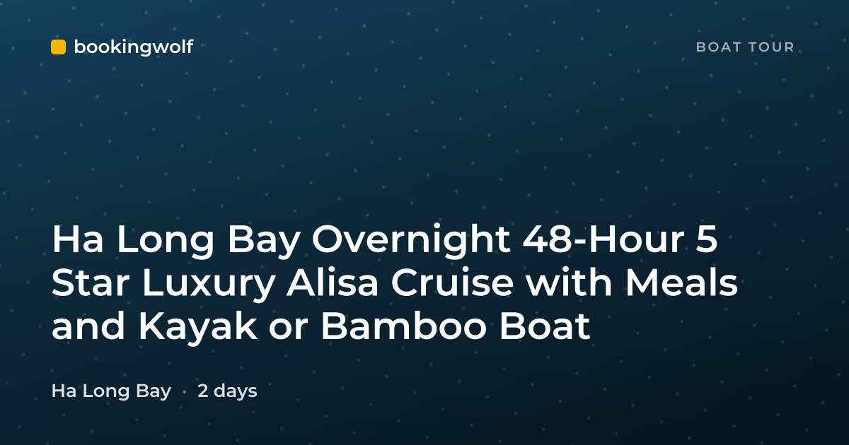 Ha Long Bay Overnight 48-Hour 5 Star Luxury Alisa Cruise with Meals and Kayak or Bamboo Boat
