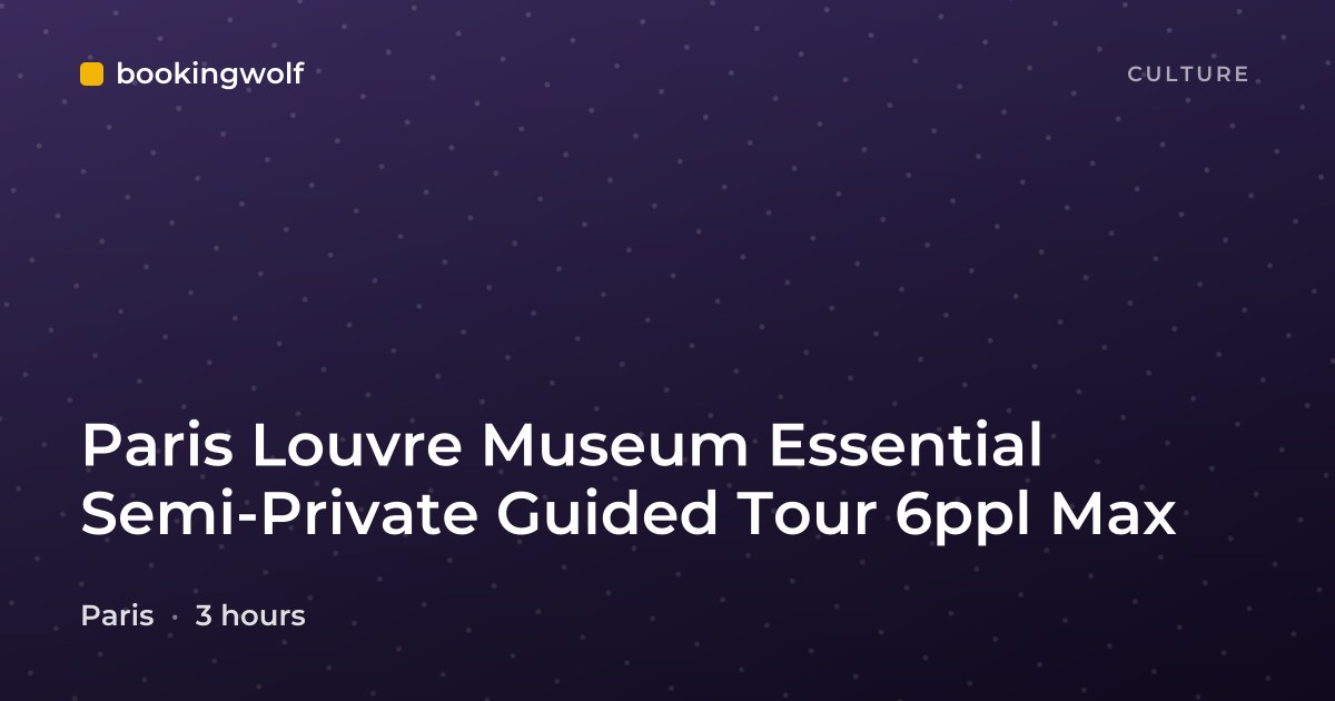 Paris Louvre Museum Essential Semi-Private Guided Tour 6ppl Max