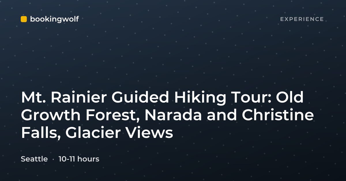 Mt. Rainier Guided Hiking Tour: Old Growth Forest, Narada and Christine Falls, Glacier Views