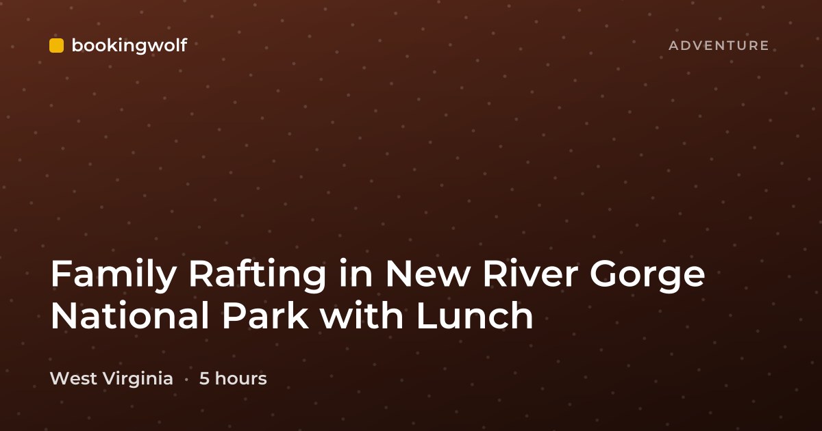 Family Rafting in New River Gorge National Park with Lunch