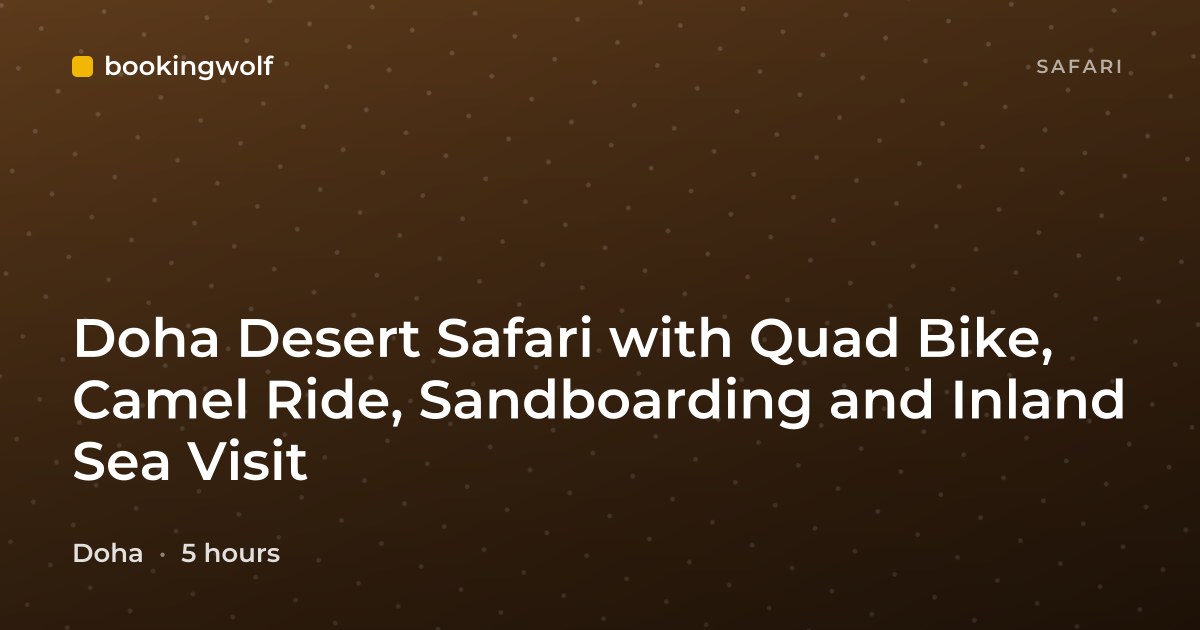 Doha Desert Safari with Quad Bike, Camel Ride, Sandboarding and Inland Sea Visit