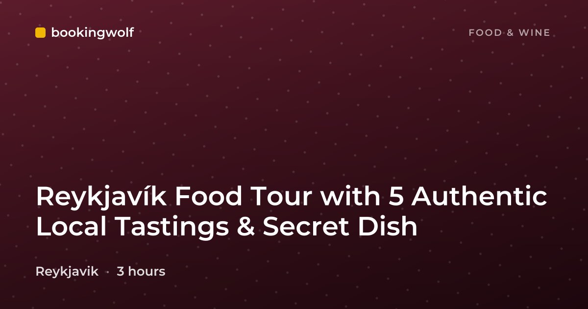 Reykjavík Food Tour with 5 Authentic Local Tastings & Secret Dish