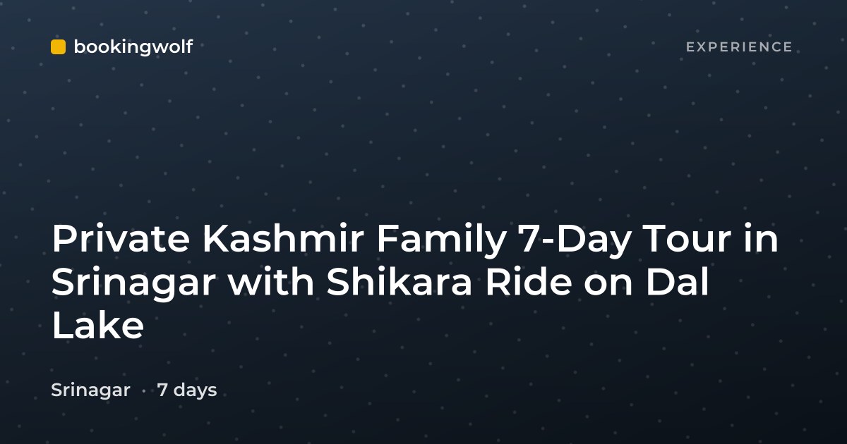 Private Kashmir Family 7-Day Tour in Srinagar with Shikara Ride on Dal Lake