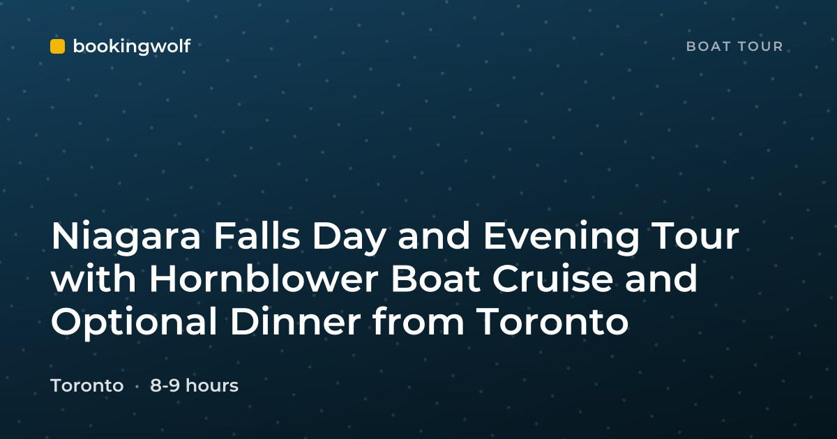 Niagara Falls Day and Evening Tour with Hornblower Boat Cruise and Optional Dinner from Toronto