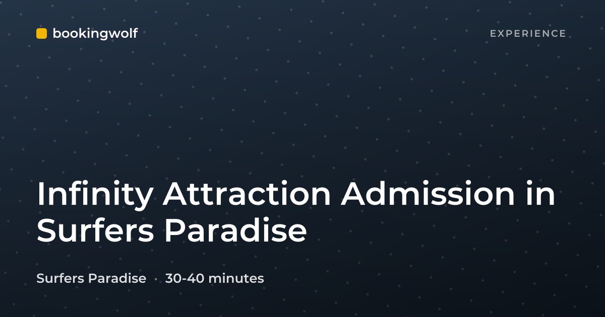 Infinity Attraction Admission in Surfers Paradise