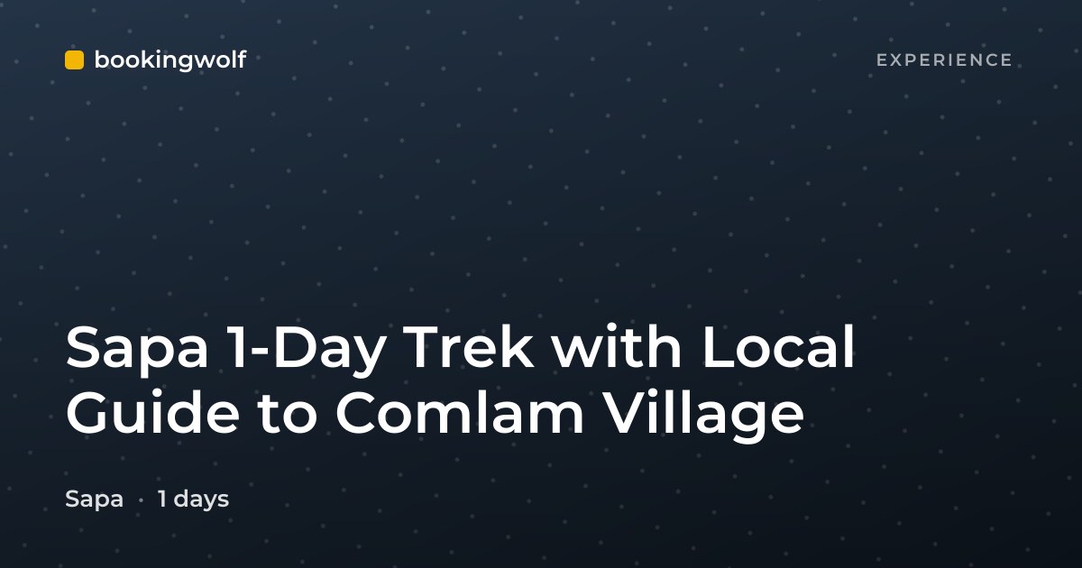 Sapa 1-Day Trek with Local Guide to Comlam Village