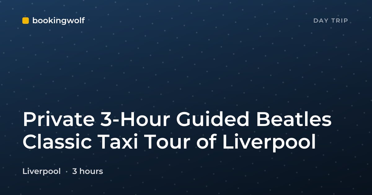Private 3-Hour Guided Beatles Classic Taxi Tour of Liverpool