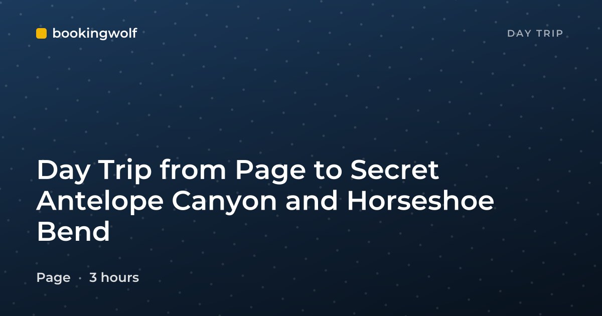Day Trip from Page to Secret Antelope Canyon and Horseshoe Bend
