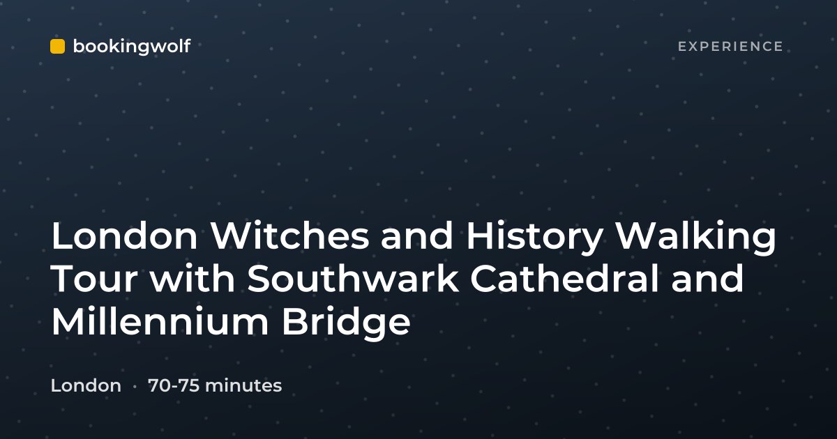 London Witches and History Walking Tour with Southwark Cathedral and Millennium Bridge