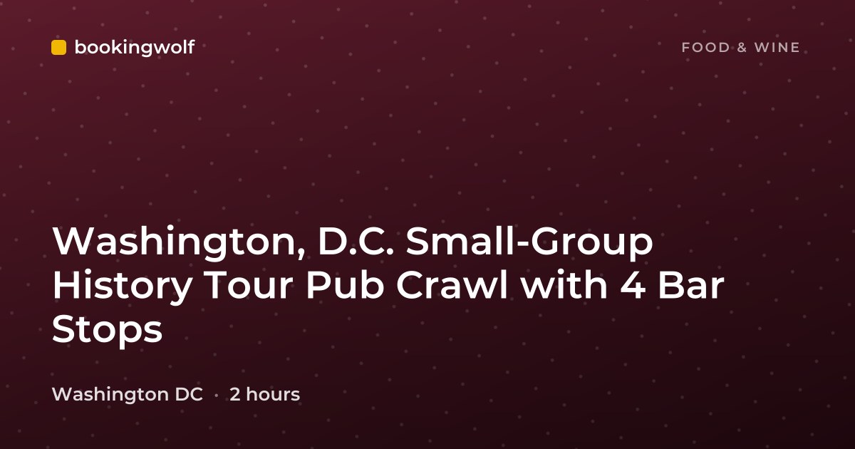 Washington, D.C. Small-Group History Tour Pub Crawl with 4 Bar Stops