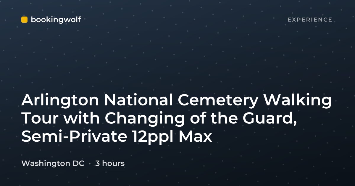 Arlington National Cemetery Walking Tour with Changing of the Guard, Semi-Private 12ppl Max