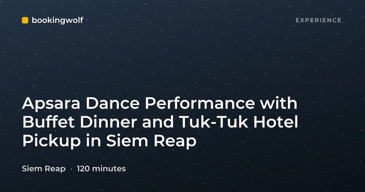 Apsara Dance Performance with Buffet Dinner and Tuk-Tuk Hotel Pickup in Siem Reap