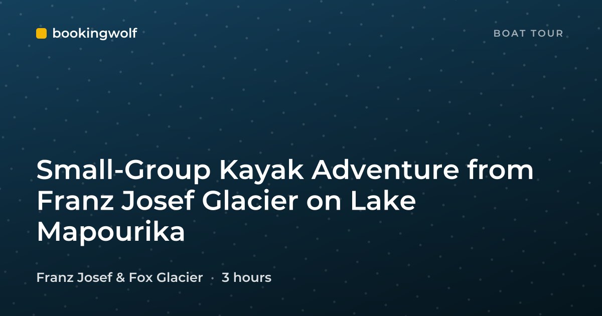 Small-Group Kayak Adventure from Franz Josef Glacier on Lake Mapourika