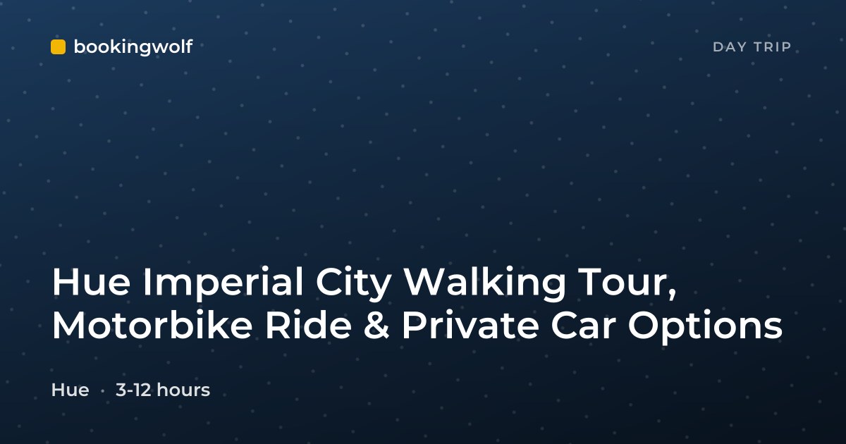 Hue Imperial City Walking Tour, Motorbike Ride & Private Car Options