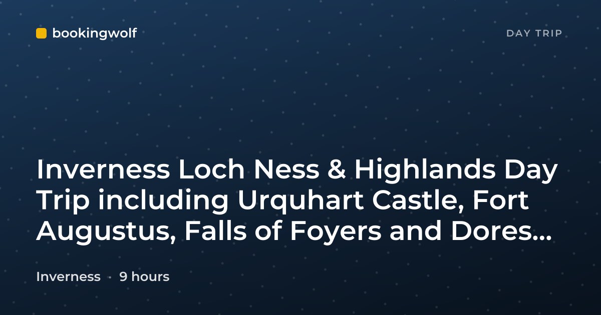 Inverness Loch Ness & Highlands Day Trip including Urquhart Castle, Fort Augustus, Falls of Foyers and Dores Beach