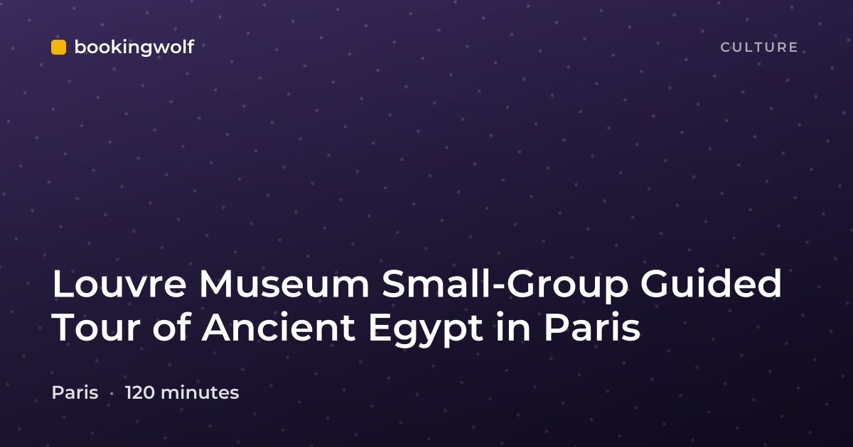 Louvre Museum Small-Group Guided Tour of Ancient Egypt in Paris