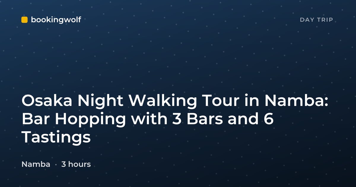 Osaka Night Walking Tour in Namba: Bar Hopping with 3 Bars and 6 Tastings