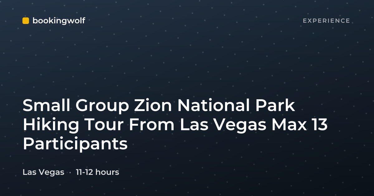 Small Group Zion National Park Hiking Tour From Las Vegas Max 13 Participants