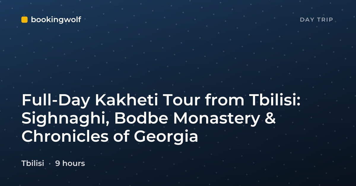 Full-Day Kakheti Tour from Tbilisi: Sighnaghi, Bodbe Monastery & Chronicles of Georgia