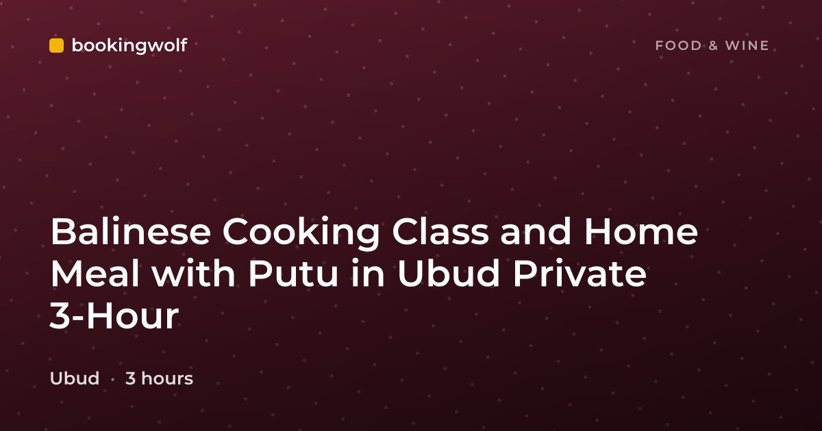 Balinese Cooking Class and Home Meal with Putu in Ubud Private 3-Hour
