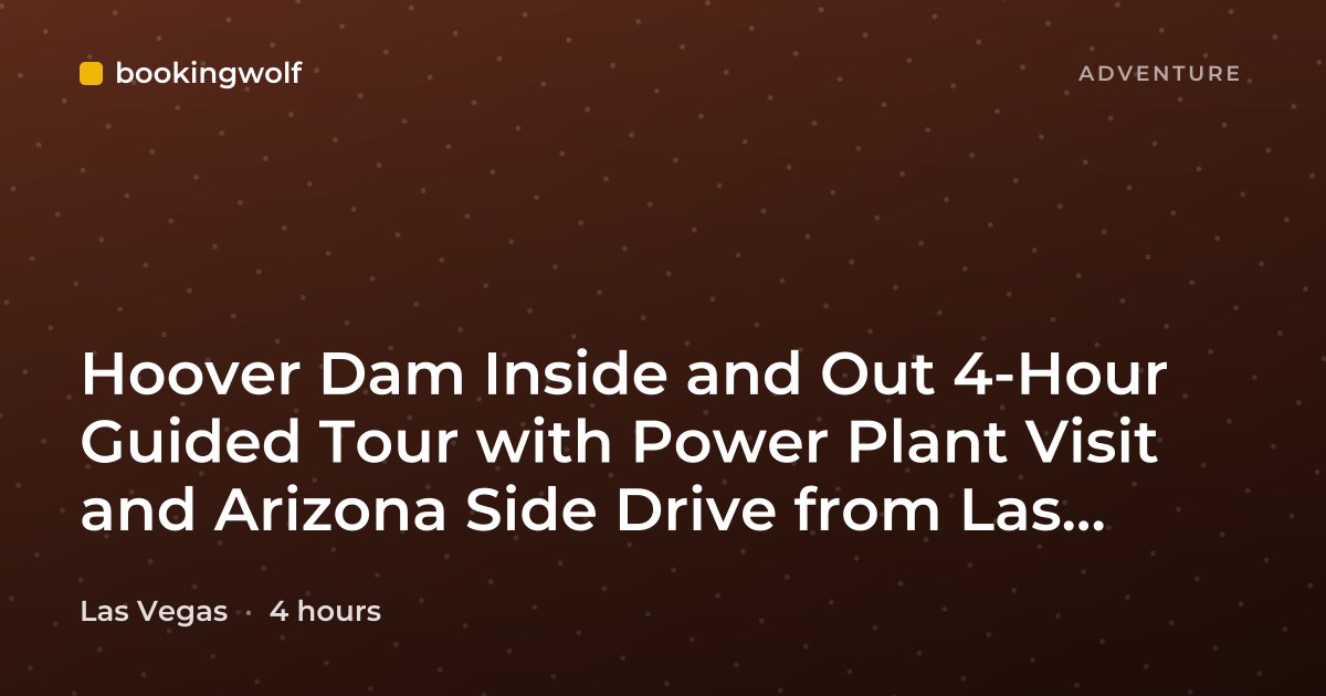 Hoover Dam Inside and Out 4-Hour Guided Tour with Power Plant Visit and Arizona Side Drive from Las Vegas