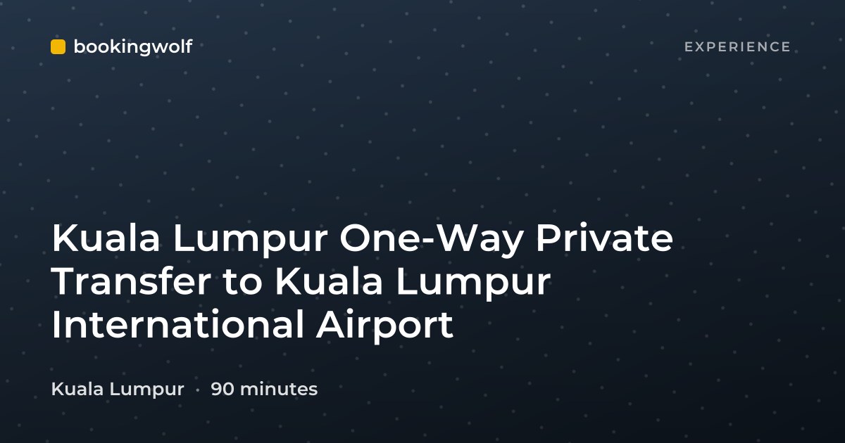 Kuala Lumpur One-Way Private Transfer to Kuala Lumpur International Airport