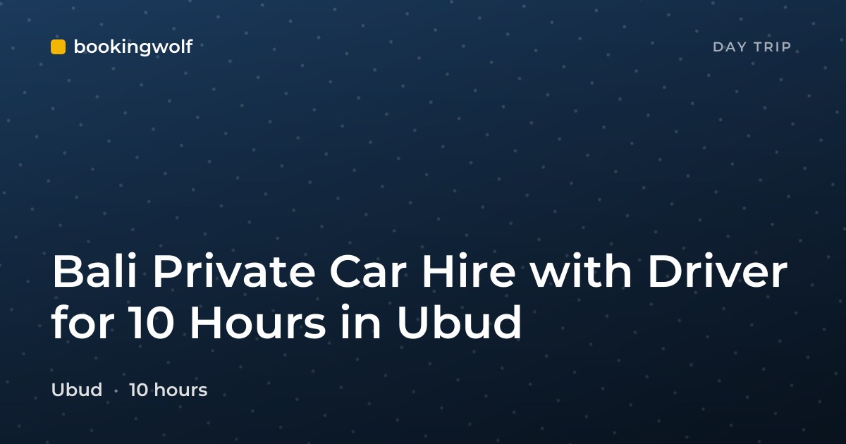 Bali Private Car Hire with Driver for 10 Hours in Ubud