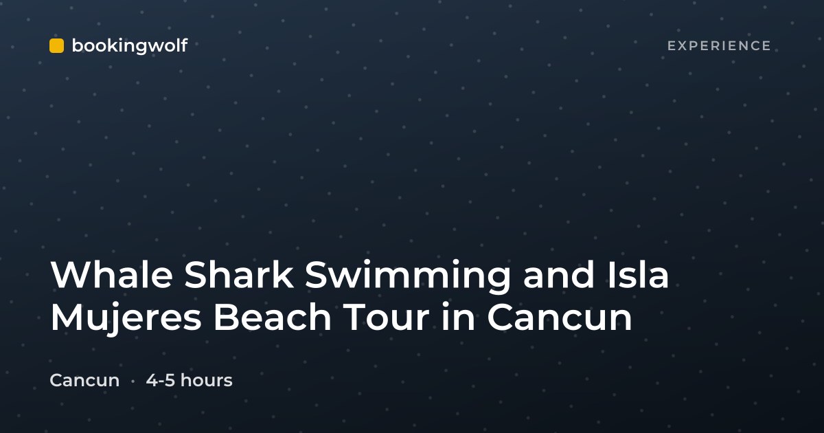 Whale Shark Swimming and Isla Mujeres Beach Tour in Cancun
