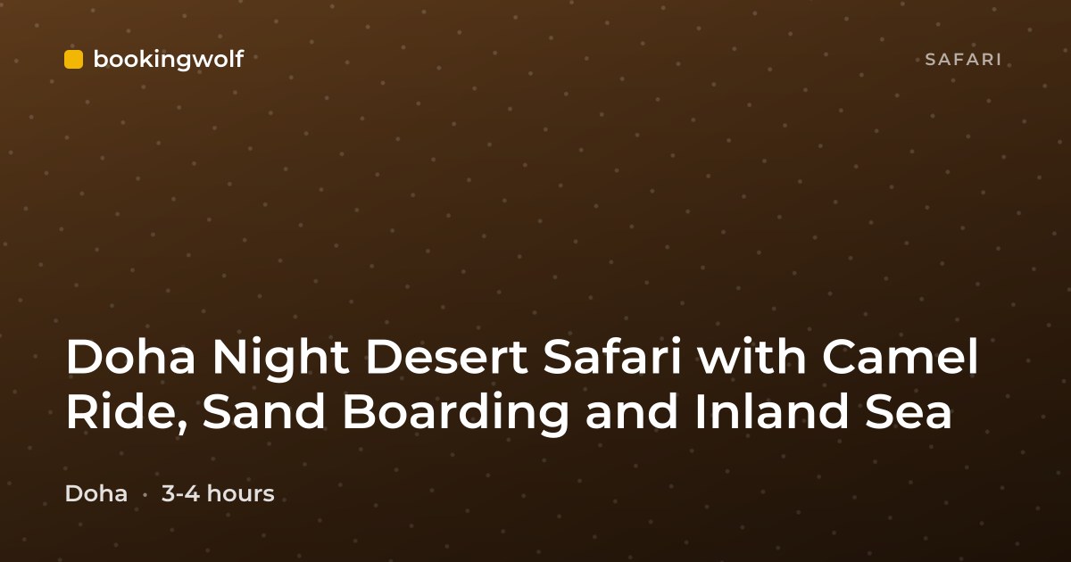 Doha Night Desert Safari with Camel Ride, Sand Boarding and Inland Sea