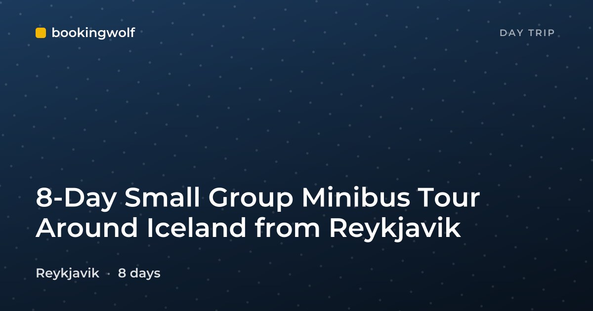 8-Day Small Group Minibus Tour Around Iceland from Reykjavik