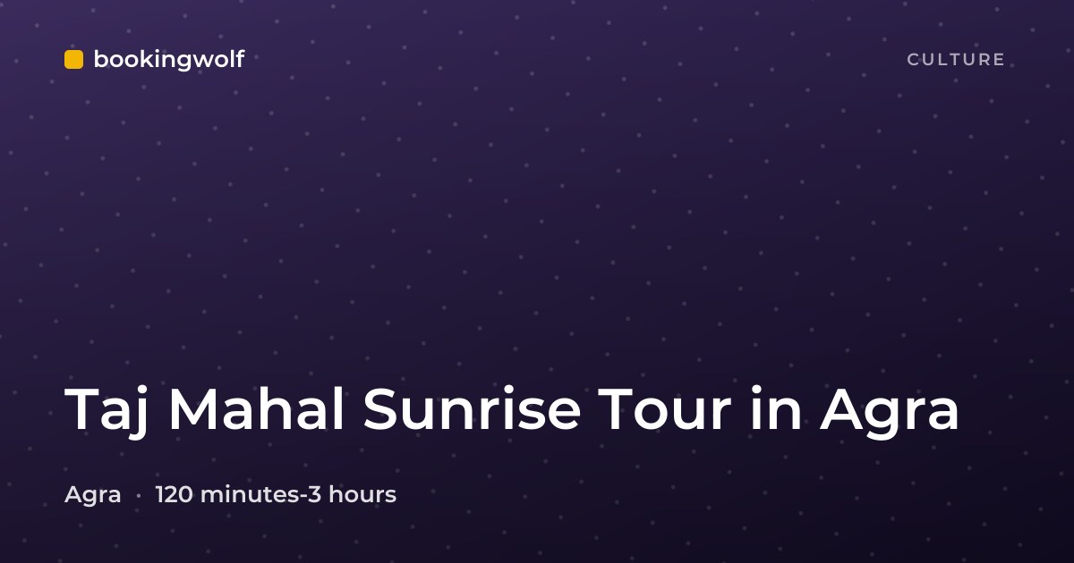 Taj Mahal Sunrise Tour in Agra