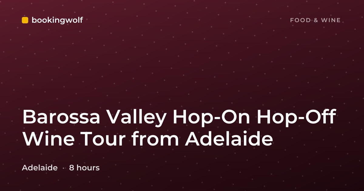 Barossa Valley Hop-On Hop-Off Wine Tour from Adelaide