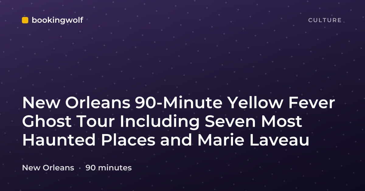 New Orleans 90-Minute Yellow Fever Ghost Tour Including Seven Most Haunted Places and Marie Laveau